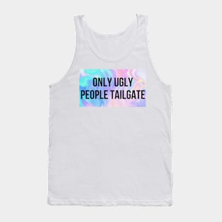 Only Ugly People Tailgate Tank Top